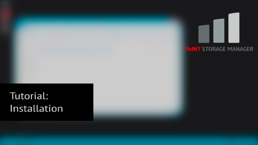 PoINT Storage Manager | Tutorials | Installation